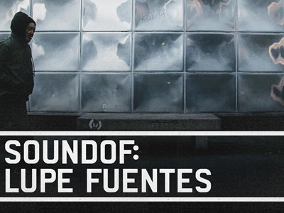 SoundOf: Lupe Fuentes